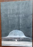 Cumpara ieftin ALBUM MARE: DUMITRU SERBAN - SCULPTURA (TIMISOARA, 2004)