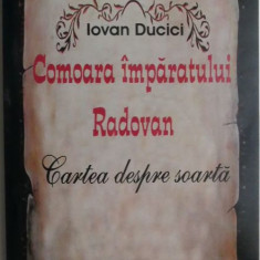 Comoara imparatului Radovan. Cartea despre soarta – Iovan Ducici