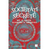 Societati secrete. Mit, Adevar, Plasmuire, Impostura - Dominique Labarriere