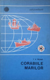 Corabiile Marilor - T.V. Pruna, 1968, Editura Stiintifica, Istorie Navala, Paperback, 100 Pagini