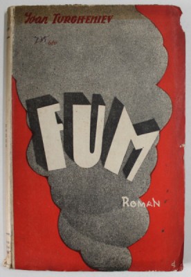 FUM , roman de IVAN TURGHENIEV , EDITIE INTERBELICA foto