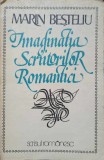 Imaginația Scriitorilor Romantici - Marin Besteliu, 1978, Scrisul Rom&acirc;nesc, Beletristica, Biografii