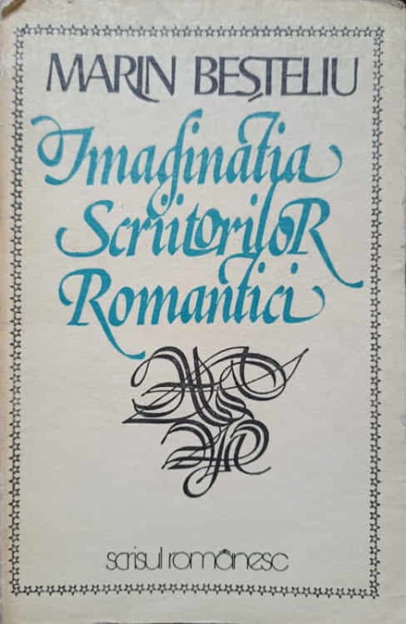 IMAGINATIA SCRIITORILOR ROMANTICI-MARIN BESTELIU-136155