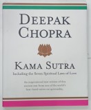 KAMA SUTRA , INCLUDING THE SEVEN SPIRITUAL LAWS OF LOVE by DEEPAK CHOPRA , 2006 * BOGAT ILUSTRATA