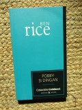 POBBY SI DINGAN - Ben Rice | Nuvela/Povestiri | Editura UNIVERS | 2007 | Necartonata