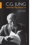 Amintiri, vise, reflectii. consemnate si editate de Aniela Jaffe - Carl Gustav Jung