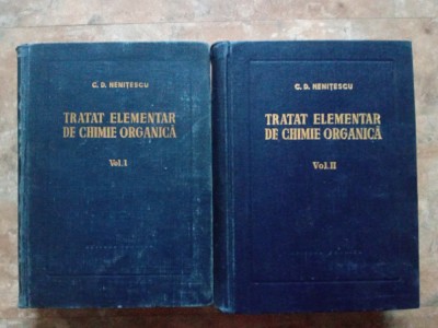 Tratat elementar de Chimie Organica, volumul 1-2 - C. D. Nenitescu, 1956, 1958 foto