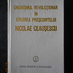 UMANISMUL REVOLUTIONAR IN GANDIREA PRESEDINTELUI NICOLAE CEAUSESCU (1989)