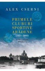 Primele cluburi sportive aradene 1831-1900 - Alex Cserni
