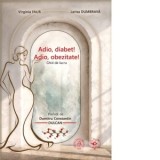 Adio, diabet! Adio, obezitate! Ghid de lucru - Virginia Faur, Larisa Dumbrava