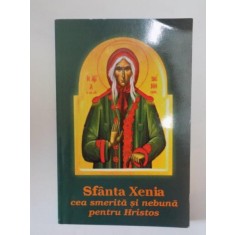 SFANTA XENIA CEA SMERITA SI NEBUNA PENTRU HRISTOS