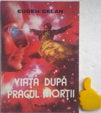 Viata dupa pragul mortii Eugen Celan