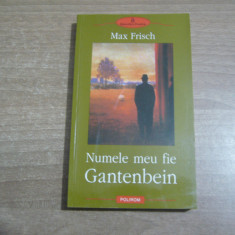 Max Frisch - Numele meu fie Gantenbein