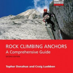 Rock Climbing Anchors, 2nd Edition: A Comprehensive Guide