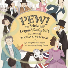 Pew!: The Stinky and Legen-Dairy Gift from Colonel Thomas S. Meacham