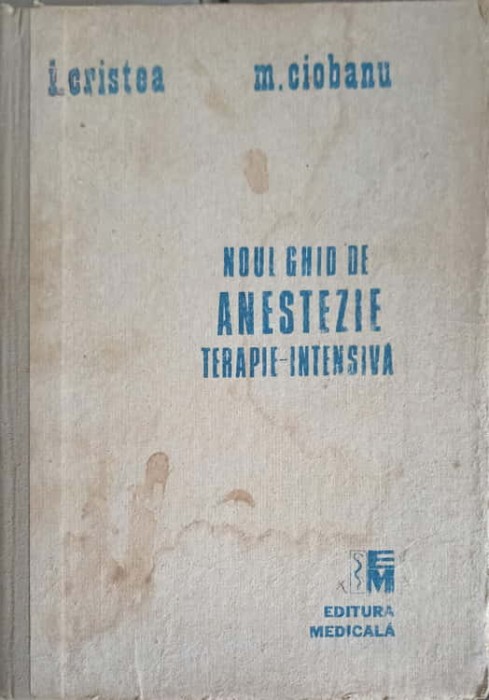 NOUL GHID DE ANESTEZIE TERAPIE INTENSIVA-I. CRISTEA, M. CIOBANU-244677