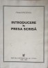 Introducere in Presa Scrisa - Florea Ioncică, Editura Universitatii Iasi, 2000, 154 pagini