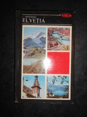L. SARATEANU - ELVETIA (1974, editie cartonata) foto