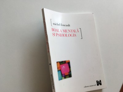 MICHEL FOUCAULT, BOALA MENTALA SI PSIHOLOGIA foto