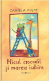 Micul crocodil și marea iubire - Hardcover - Daniela Kulot - Univers