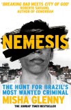 Nemesis : The Hunt for Brazil&#039;s Most Wanted Criminal | Misha Glenny, Vintage Publishing