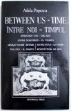 INTRE NOI - TIMPUL - VERSURI de ADELA POPESCU , EDITIE IN ROMANA - ENGLEZA - GERMANA - SPANIOLA - RUSA - FRANCEZA - ITALIANA - MAGHIARA , 1992 ,