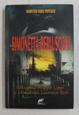 SIMONETTA BERLUSCONI - CALUGARUL FILIPPO LIPPI SI CALUGARITA LUCREZIA BUTI de DUMITRU RADU POPESCU , 2012 foto