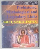 PREHISTORIC , MYTHOLOGICAL AND LEGENDARY LINKS , SRI LANKA - INDIA by ACHAL MALHOTRA , 2006, PREZINTA HALOURI DE APA *