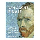 Cumpara ieftin Van Gogh's Finale Auvers and the Artist's Rise to Fame