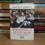 GEOFFREY ROBERTS - BIBLIOTECA LUI STALIN : DICTATORUL SI CARTILE SALE , 2023 *
