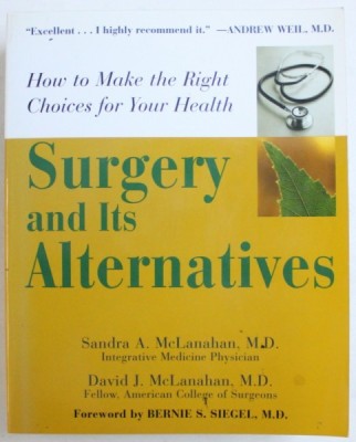 SURGERY AND ITS ALTERNATIVES - HOW TO MAKE THE RIGHT CHOICES FOR YOUR HEALTH by SANDRA A . McLANAHAN and DAVID J. McLANAHAN , 2003 foto