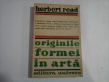 ORIGINILE FORMEI IN ARTA - Herbert READ
