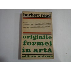 ORIGINILE FORMEI IN ARTA - Herbert READ