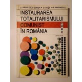 Ș. Rădulescu-Zoner; D. Bușe; B. Marinescu - Instaurarea totalitarismului comunist &icirc;n Rom&acirc;nia (ediția a 2-a)