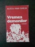 ALECU IVAN GHILIA - VREMEA DEMONILOR