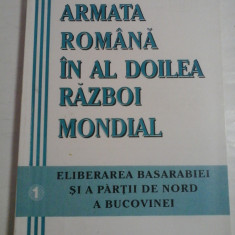 ARMATA ROMANA IN AL DOILEA RAZBOI MONDIAL vol.1 Eliberarea Basarabiei si a partii de nord a Bucovinei - coord. A. DUTU / M.