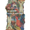 A szeretet soha el nem fagy - Pat&oacute;cs Moln&aacute;r J&aacute;nos