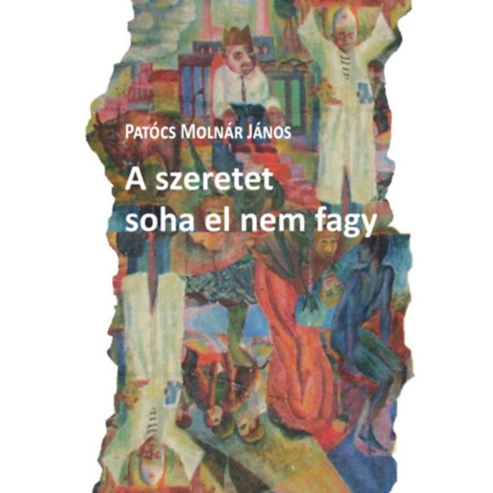 A szeretet soha el nem fagy - Pat&oacute;cs Moln&aacute;r J&aacute;nos