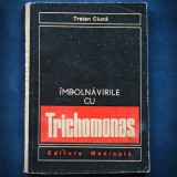 IMBOLNAVIRILE CU TRICHOMONAS - TRAIAN CIUCA - EDITURA MEDICALA