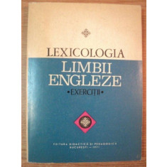 LEXICOLOGIA LIMBII ENGLEZE . EXERCITII , 1972