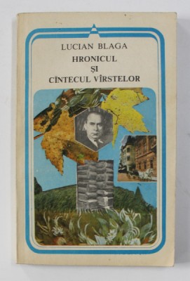 HRONICUL SI CANTECUL VARSTELOR de LUCIAN BLAGA , 1990 foto