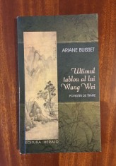 Ariane Buisset - Ultimul tablou al lui Wang Wei. Povestiri de traire - Ca noua!
