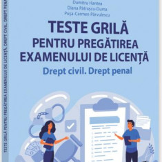 Teste grilă pentru pregătirea examenului de licență. Drept civil, drept penal - Paperback brosat - Ionut Dojana, Marian Bratiş, Claudiu-Florin Ban, Di