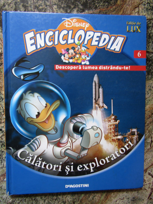 Enciclopedia Disney. Descopera lumea distrandu-te! CALATORI SI EXPLORATORI