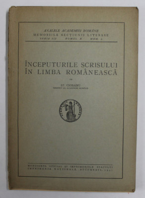 INCEPUTURILE SCRISULUI IN LIMBA ROMANEASCA de ST. CIOBANU , 1941 , PREZINTA SUBLINIERI *, DEDICATIE * foto