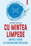 Cu mintea limpede - Annie Grace - Polirom
