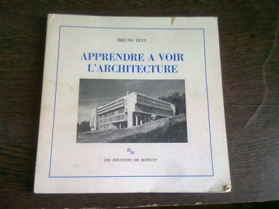APPRENDRE A VOIR L&amp;#039;ARCHITECTURE - BRUNO ZEVI (CARTE IN LIMBA FRANCEZA) foto