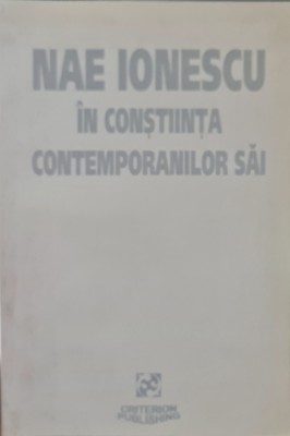 NAE IONESCU IN CONSTIINTA CONTEMPORANILOR SAI GABRIEL STANESCU 1998 LEGIONAR 464 foto