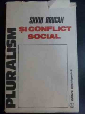 Pluralism Si Conflict Social - Silviu Brucan ,541439 foto