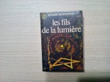 LES FILS DE LA LUMIERE - Roger Peyrefitte - Flammarion, 1961, 373 p., Alta editura